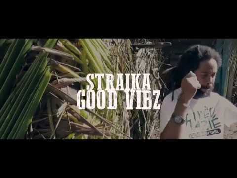 GOOD VIBZ - STRAIKA D - CLIP OFFICIEL