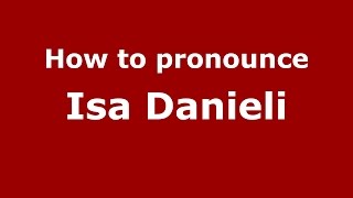 How to pronounce Isa Danieli
