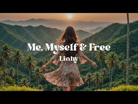 Me, Myself & Free–Linhy (Lyrics) | Empowering Song About Choosing Self-Love Over Toxic Relationships