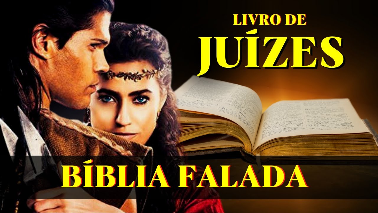 Livro de Juízes - A história dos Juízes de Israel - Bíblia Falada