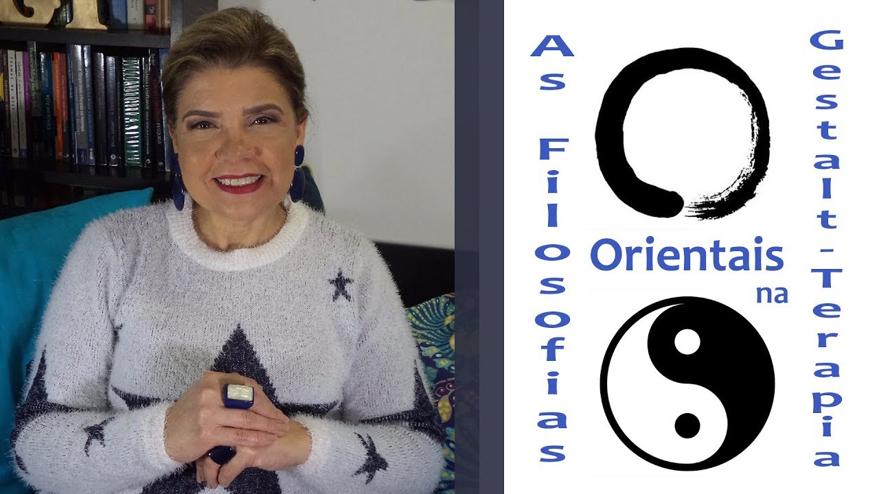 Falando sobre Gestalt-Terapia - As Filosofias Orientais na Gestalt-Terapia