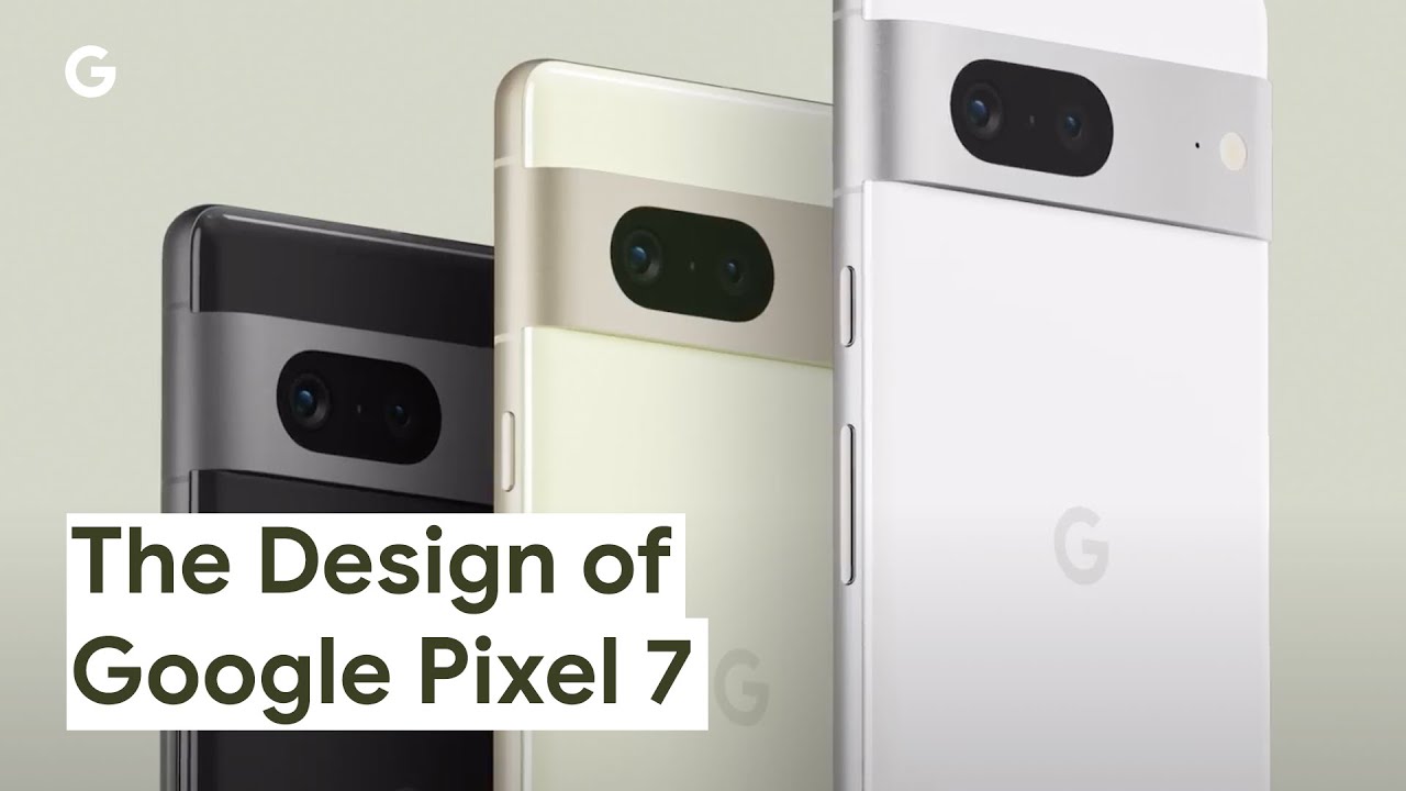 The Design of Google Pixel 7 - YouTube