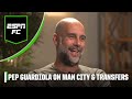 Pep Guardiola EXCLUSIVE New Signings Man City S Season National Team Ambitions More ESPN FC