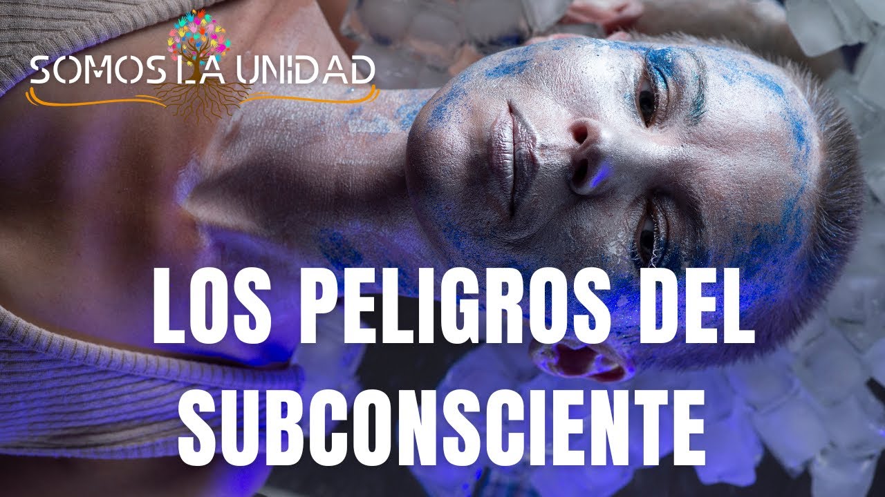 LOS PELIGROS DEL SUBCONSCIENTE