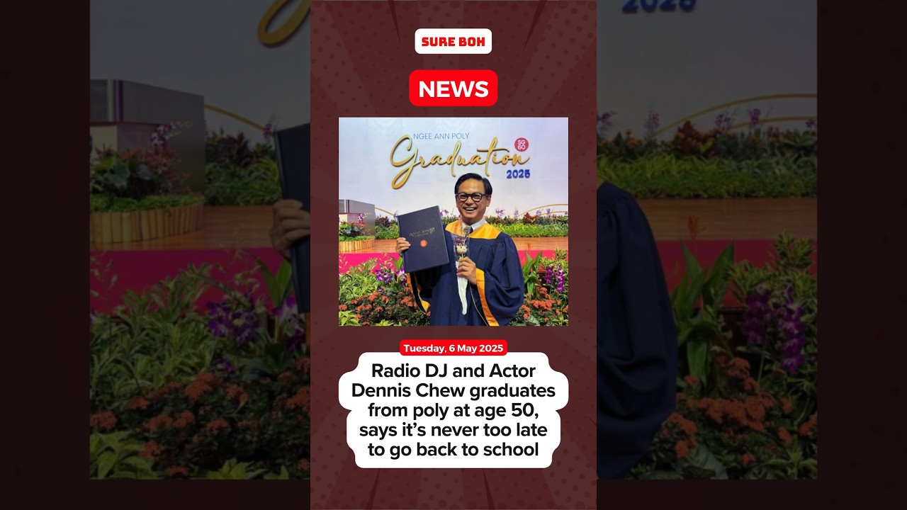 Dennis Chew graduates from poly at age 50, says it’s never too late to go back to school