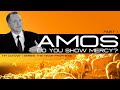 Amos: Do You Show Mercy? (Part 1) - Tim Conway