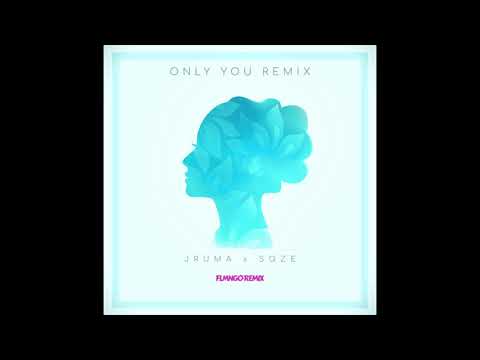 ONLY YOU FLMNGO REMIX - JRUMA x SQZE