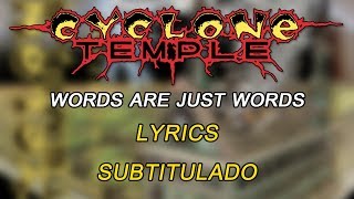 Cyclone Temple - Words Are Just Words (Lyrics-Sub)