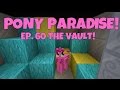 Pony Paradise! Ep.60 The Vault 
