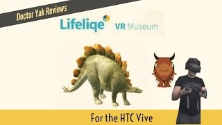 Lifeliqe VR Museum - A stegosaurus!! | HTC Vive Virtual Reality Lets Play and Review (Doctor Yak)