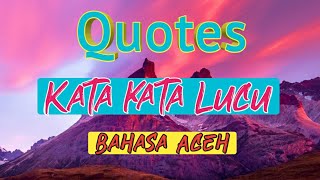 Download lagu Quotes kata kata lucu bahasa aceh Untuk status WA Keren dan terbaru #22 mp3