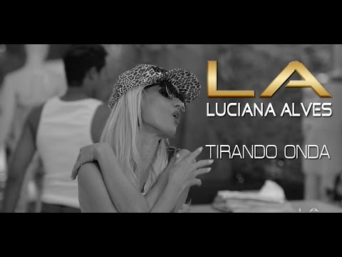 Tirando Onda - Luciana Alves (CLIP).
