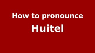 How to pronounce Huitel