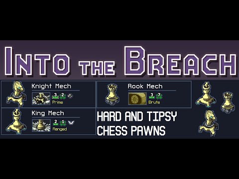 Into the Breach: Hard and Tipsy - Chess Pawns!