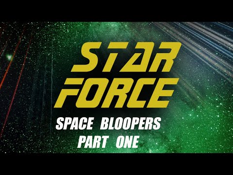 Star Force Bloopers - Part One
