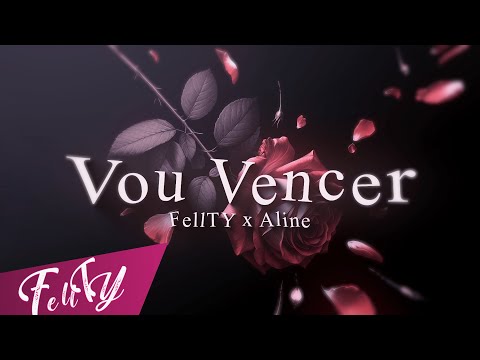 FellTY x Aline - Vou Vencer