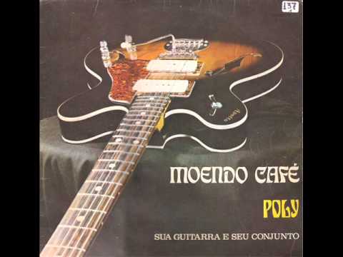 Poly E Seu Conjunto - Moendo Café
