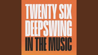 Deepswing - In The Music (Twenty Six Remix) video