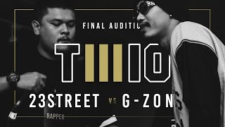 TWIO3 : #3 23STREET vs G-ZON (FINAL AUDITION) | RAP IS NOW