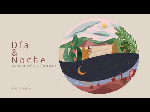 Maria Paola - Día y Noche (Un Homenaje a Colombia)