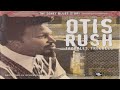 Otis Rush - Got To Be Some Changes Made - Blues Is Forever Otis Rush - Got To Be Some Changes Made