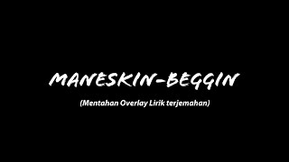 Download lagu Maneskin - Beggin  [Mentahan Overlay] (Lirik lagu Terjemahan) mp3