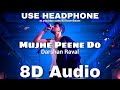 Mujhe Peene Do (8D Audio) Darshan Raval | Romantic Song 2020 | Raat Aai Hai | HQ 3D Surround