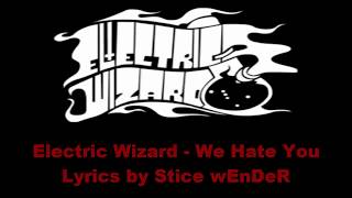 Electric Wizard - We Hate You -LYRICS-