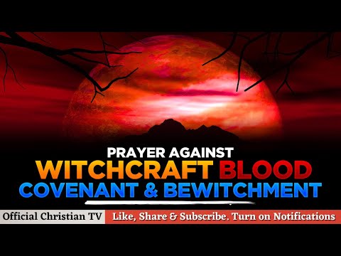 PRAYER AGAINST WITCHCRAFT BLOODLINE BEWITCHMENT | Spiritual Warfare Prayers