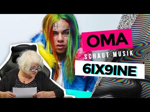 Oma schaut Musik - 6ix9ine