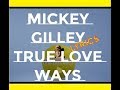 Mickey Gilley ~ True Love Ways ~LYRICS