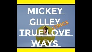 Mickey Gilley ~ True Love Ways ~LYRICS