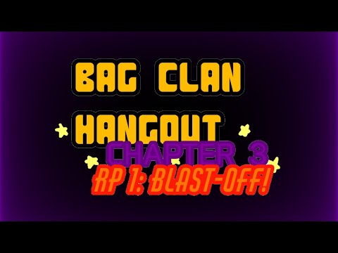 Bag Clan Hangout - Chapter 3: RP 1 Teaser