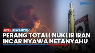 Menggila! Iran Siap Perang Total Lesatkan 200 Bom buat Tel Aviv Kacau, Nuklir IRGC Incar Netanyahu