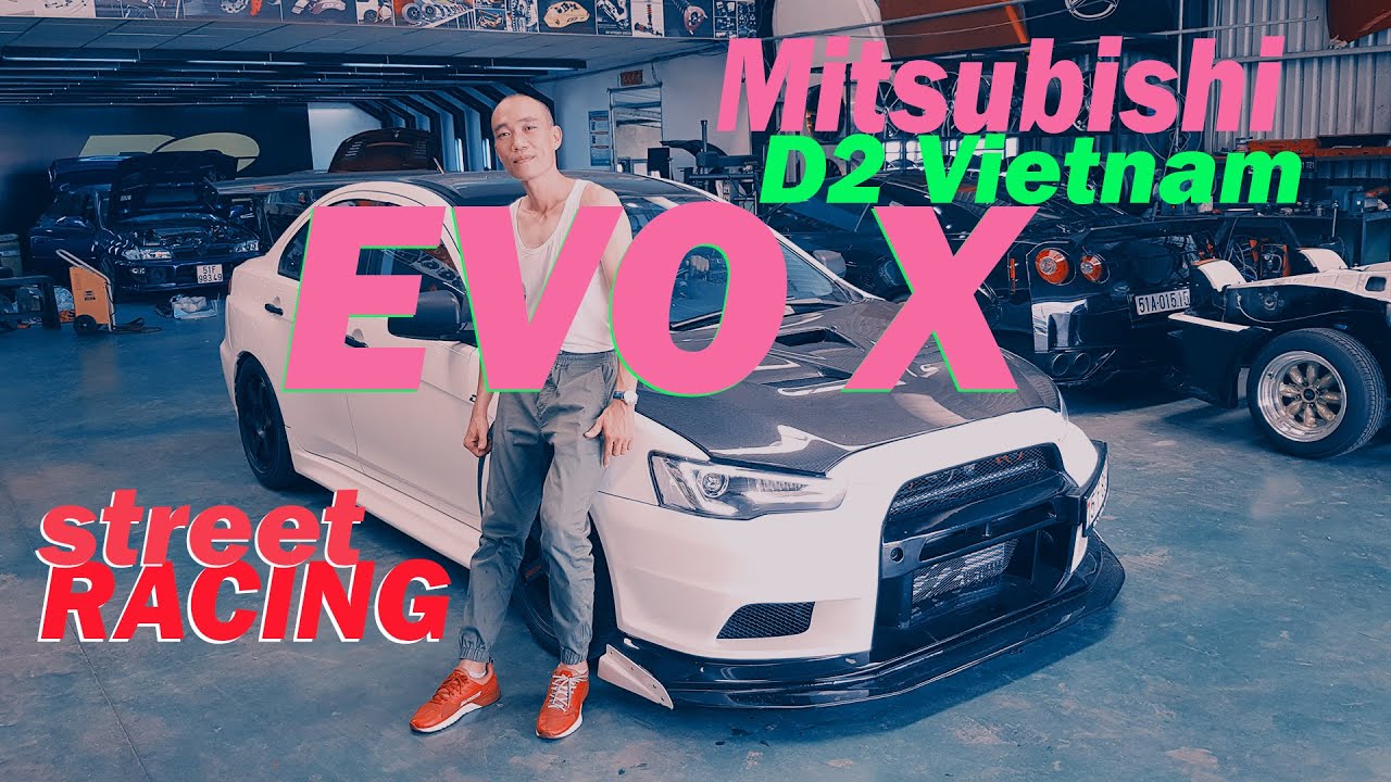 Đặc vụ Mitsubishi EVOLUTION X “Bình Dương” độ Xe đua đường phố Street RACING từ D2 Việt Nam
