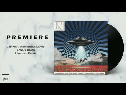 PREMIERE: DSF Feat. Alexandra Savvidi - Enjoy Dear (Lisandro Remix) [TELEMATIQUE]
