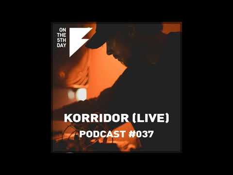 On the 5th Day Podcast #037- Korridor Live PA at 'On the 5th Day' Corsica Studios, 17-06-17