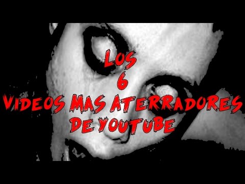 TOP 6: Los 6 Videos Mas Aterradores De Youtube - Deimoss