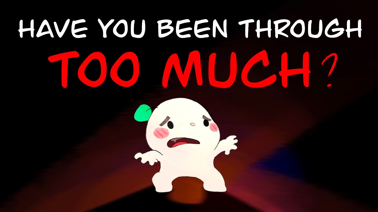 What Happens If You've Been Through Too Much