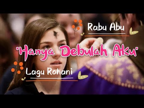 HANYA DEBULAH AKU || Rabu Abu || Lagu Rohani Katolik || Lirik lagu