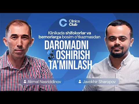 Klinikada shifokor va bemorlarga bosim o‘tkazmasdan DAROMADNI qanday oshirish mumkin? video podkasti