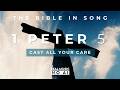 1 Peter 5 - Cast All Your Care || Bible in Song || NO AI! ||  #60