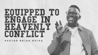 Equipped To Engage in Heavenly Conflict | Pastor Brian Nhira