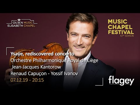 Tribute to Ysaÿe, Music Chapel Festival 2019: Renaud Capuçon - Chausson's Poème