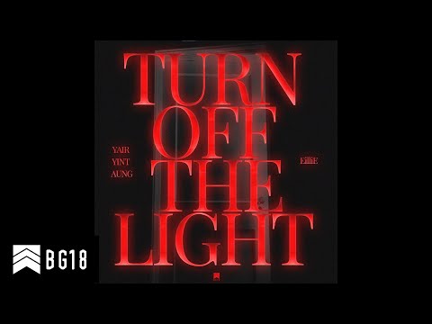 BG18 - Turn Off The Light (Ft. Yair Yint Aung, EilliE)