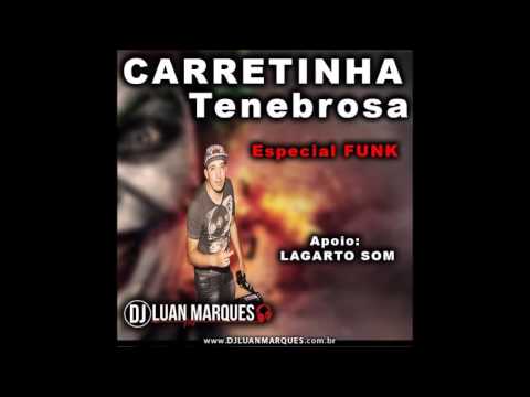 Carretinha Tenebrosa (Especial Funk) - Dj Luan Marques