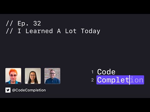 Code Completion Episode 32: I Learned A Lot Today thumbnail