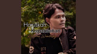Download lagu Haruskah Kupaksakan mp3
