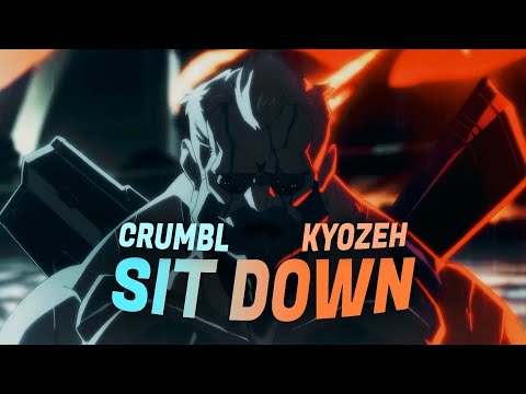 crumbL x KyozeH - "Sit Down!" ⌊AMV⌉