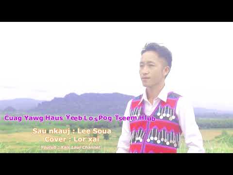 Cuag yawg haus yeeb los pog tseem hlub  - xais lauj